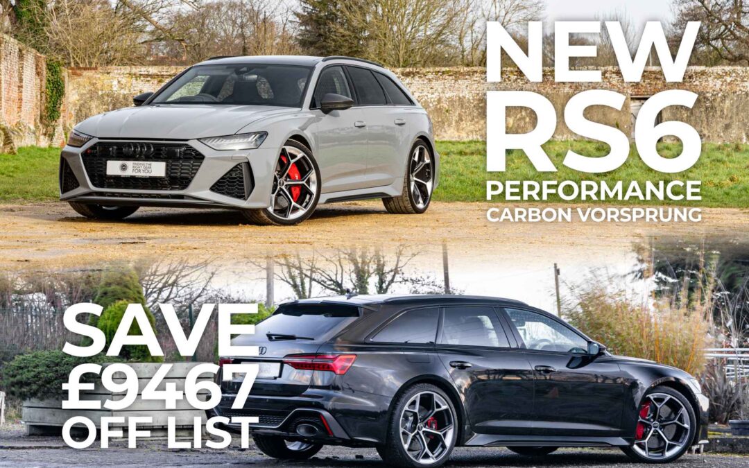 New Audi RS6 Performance Models Save £9467 Off List